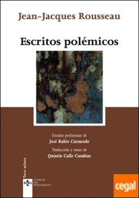 Escritos polémicos . Carta a Voltaire. Cartas a Malesherbes. Carta a Beaumont. Carta a Mirabeau