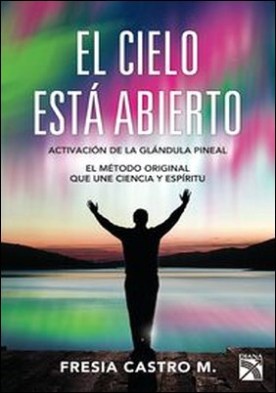 El cielo está abierto. El método original que une ciencia y espíritu