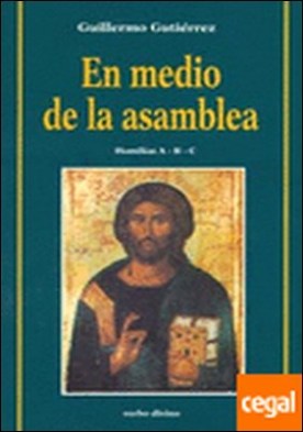En medio de la asamblea . Homilías A-B-C
