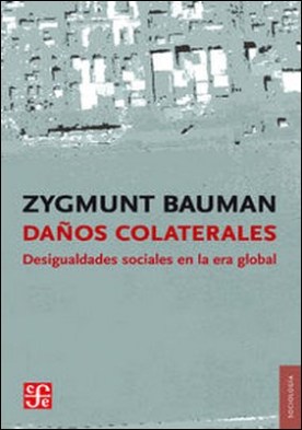 Daños colaterales. Desigualdades sociales en la era global
