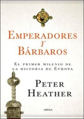 Emperadores y bárbaros. El primer milenio de la historia de Europa