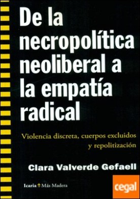 De la necropolitica neoliberal a la empatia radical: violencia discreta, cuerpos exclusivos y repolitización