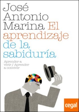 El aprendizaje de la sabiduría . Aprender a vivir / Aprender a convivir