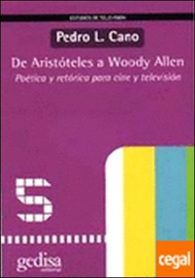 De Aristóteles a Woody Allen . poética y retórica para cine y televisión