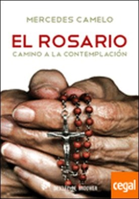 EL ROSARIO, CAMINO A LA CONTEMPLACIÓN . CAMINO A LA CONTEMPLACION