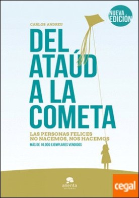 Del ataúd a la cometa . Las personas felices no nacemos, nos hacemos