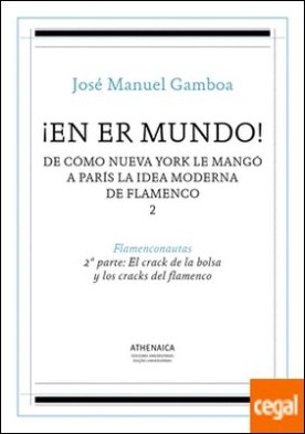 ¡En er mundo! De cómo Nueva York le mangó a París la idea moderna de flamenco 2 . Flamenconautas. 2ª Parte: El crack de la bolsa y los cracks del flamenco