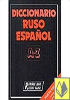 DICCIONARIO RUSO ESPAÑOL A-Z . Nueva Edicion Revisada y Ampliada