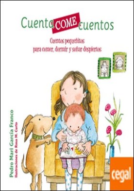 Cuentacomecuentos. Cuentos pequeñitos para comer, dormir y soñar despiertos
