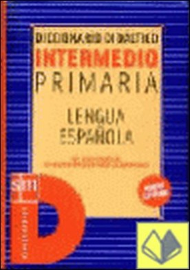 Diccionario intermedio Primaria . A Lengua Española