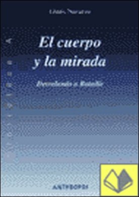 El cuerpo y la mirada . desvelando a Bataille