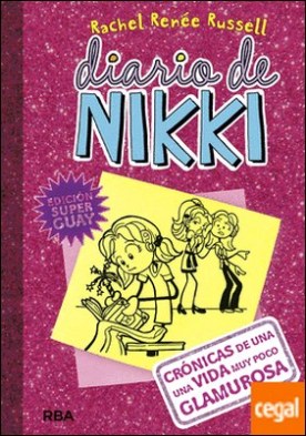 Diario de Nikki 1: Crónicas de una vida muy poco glamurosa . CRÓNICAS DE UNA VIDA MUY POCO GLAMUROSA