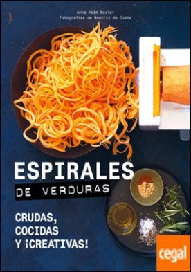 Espirales de verduras . Crudas, cocidas y ¡creativas!