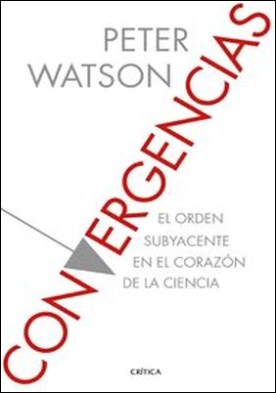 Convergencias. El orden subyacente en el corazón de la ciencia