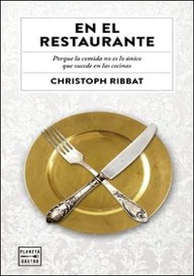 En el restaurante. Porque la comida no es lo único que sucede en las cocinas