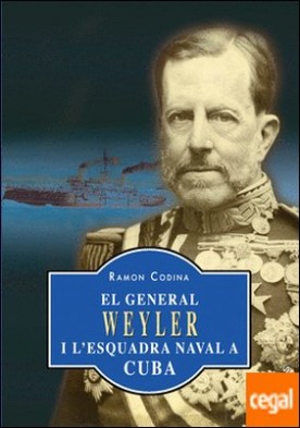 El general Weyler i l?esquadra naval a Cuba