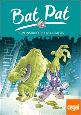 El monstruo de las cloacas (Serie Bat Pat 5)