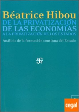 DE LA PRIVATIZACIÓN DE LAS ECONOMÍAS A LA PRIVATIZACIÓN DE LOS ESTADOS . ANÁLISIS DE LA FORMACIÓN CONTINUA DEL ESTADO