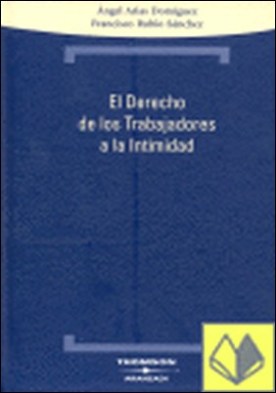 El Derecho de los Trabajadores a la Intimidad