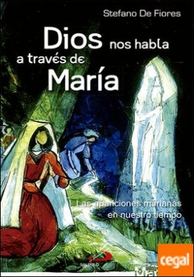 Dios nos habla a través de María . Las apariciones marianas en nuestro tiempo