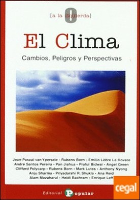 El clima . Cambios, peligros y perspectivas