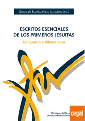 Escritos esenciales de los primeros jesuitas . de Ignacio a Ribadeneira