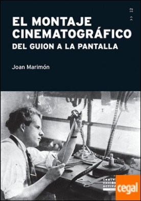 El montaje cinematográfico . Del guion a la pantalla