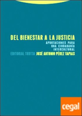 Del bienestar a la justicia . Aportaciones para una ciudadanía intercultural