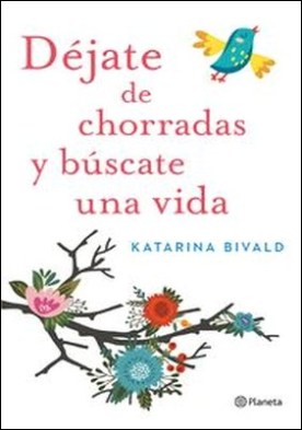 Déjate de chorradas y búscate una vida