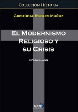 El modernismo religioso y su crisis.: 1 Preliminares