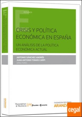 Crisis y política económica en España. Un análisis de la política económica actual Crisis y política económica en España. Un análisis de la política económica actual