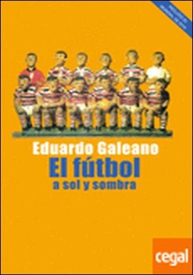 El fútbol a sol y sombra (2010) . Incluido el Mundial de El fútbol a sol y sombra (2010) . Incluido el Mundial de