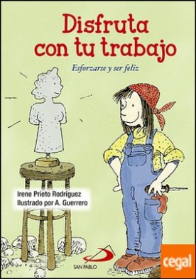 Disfruta con tu trabajo . Esforzarse y ser feliz