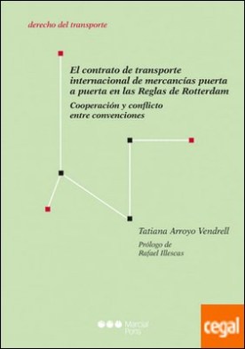 El contrato de transporte internacional de mercancías puerta a puerta en las Reglas de Rotterdam . Cooperación y conflicto entre convenciones