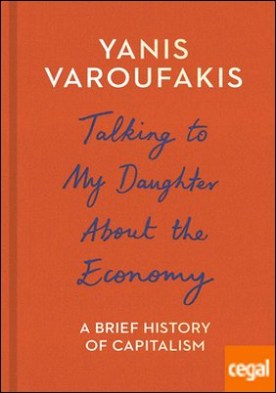 Talking to My Daughter About the Economy : A Brief History of Capitalism