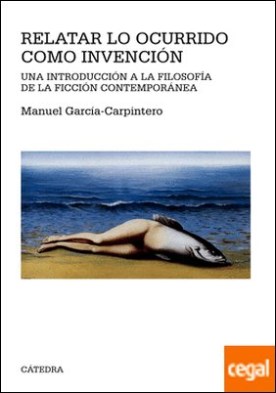 Relatar lo ocurrido como invención . Una introducción a la filosofía de la ficción contemporánea