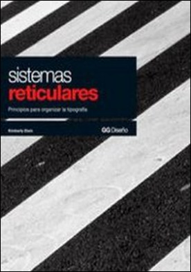 Sistemas reticulares. Principios para organizar la tipografía