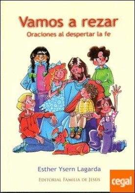 ¡Vamos a rezar! . oraciones para todas las edades