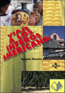 Viaje a los ínferos americanos . Por tierras de México, Venezuela y Cuba