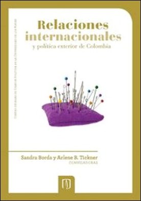 Relaciones internacionales y polÃ­tica exterior de Colombia por Arlene Tickner, Sandra Borda