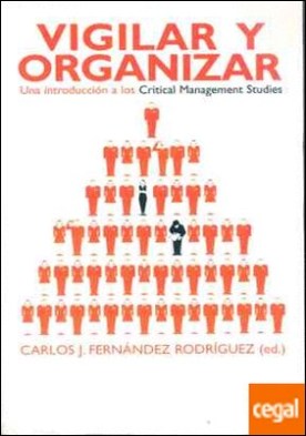 Vigilar y organizar . Una introducción a los Critical Management Studies