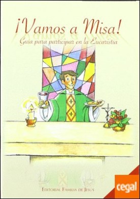 ¡Vamos a misa! . guía para participar en la eucaristía
