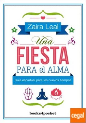 Una fiesta para el alma . Guía espiritual para los nuevos tiempos
