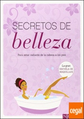 Secretos de belleza . Para estar radiante de la cabeza a los pies