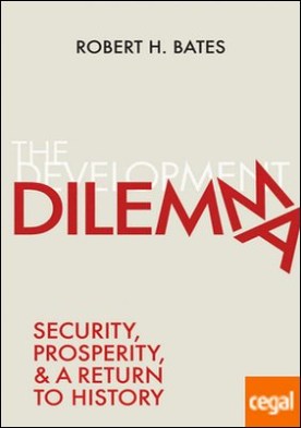THE DEVELOPMENT DILEMMA: SECURITY, PROSPERITY, AND A RETURN TO HISTORY