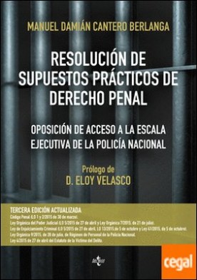 Resolución de supuestos prácticos de Derecho Penal . Oposición de acceso a la escala ejecutiva de la Policía Nacional. Adaptados a las Leyes Orgánicas 1/2015 y 2/2015, de 30 de marzo, de Reforma del Código Penal