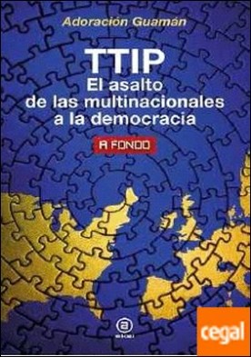 TTIP . El asalto de las multinacionales a la democracia