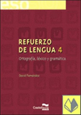 REFUERZO DE LENGUA 4. Ortograf¡a, léxico y gramática . ORTOGRAFÍA, LÉXICO Y GRAMÁTICA