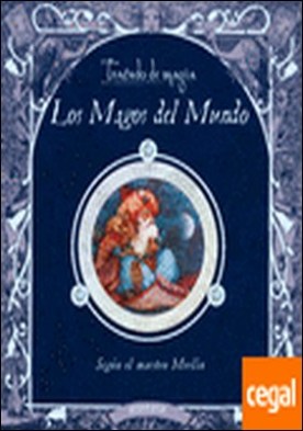 Tratado de magia. Los magos del mundo