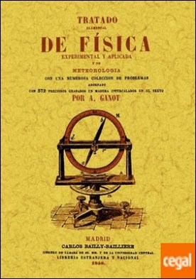 Tratado elemental de física experimental y aplicada y de meteorología